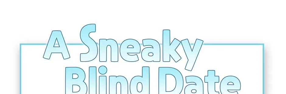 Read A Sneaky Blind Date chapter 42 image 4 on Lezhin