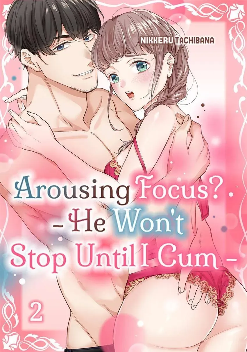 Arousing Focus? - He Won't Stop Until I Cum - Chapter 2 page 1 - 
