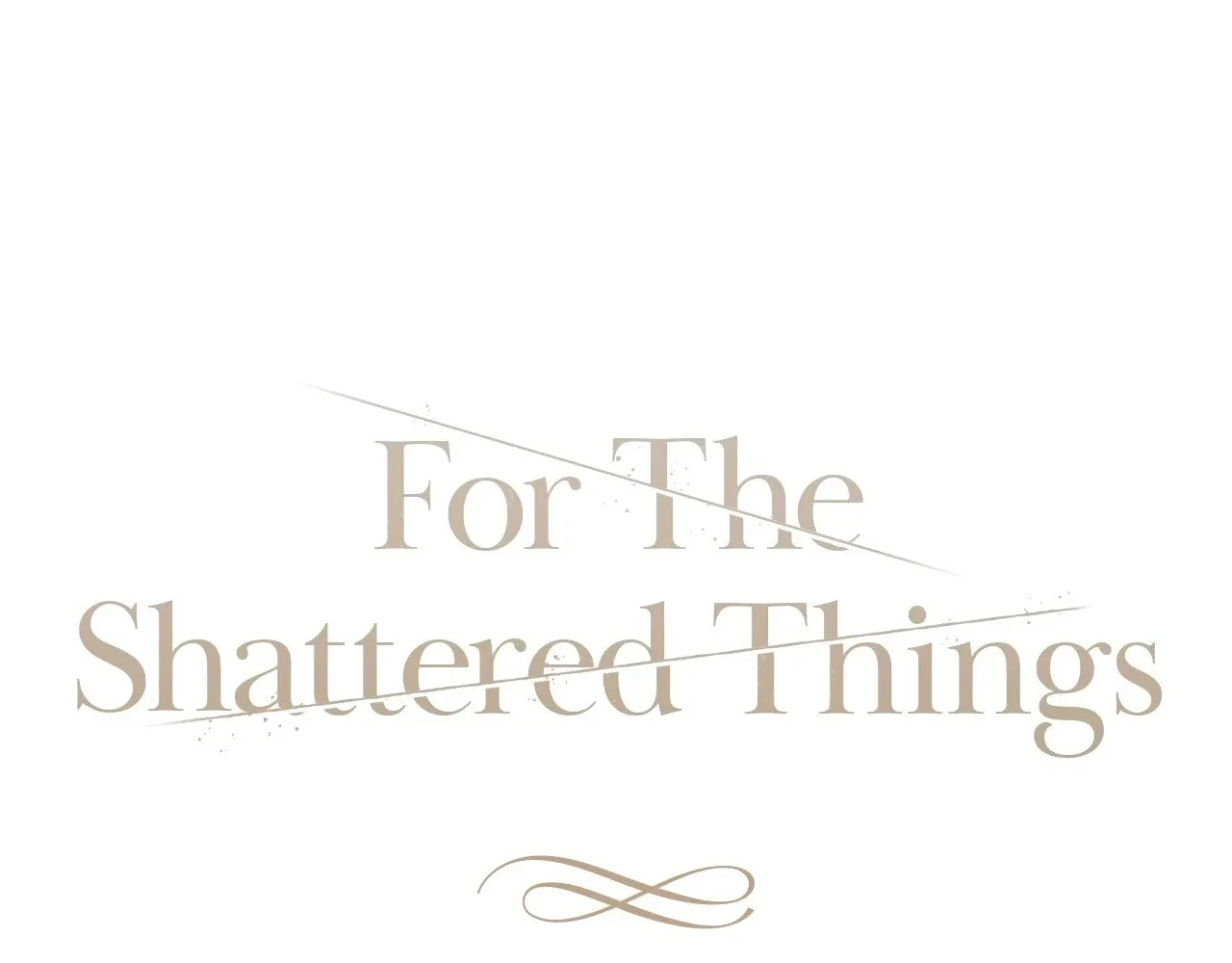 For the Shattered Things Chapter 32 page 45 - 