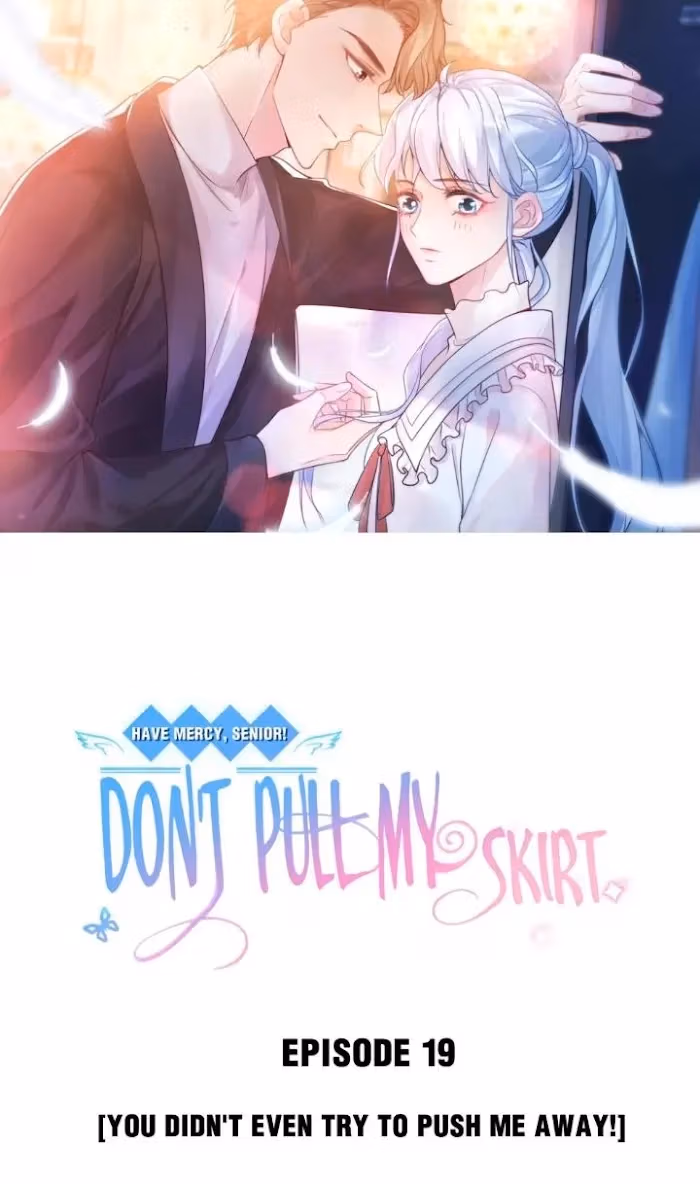 Have Mercy, Senior! Don’t Pull My Skirt Chapter 19 page 1 - 