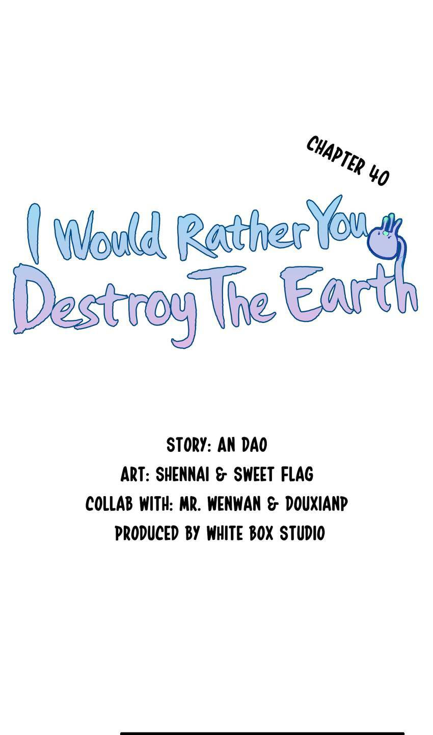 I would Rather You Destroy the Earth Chapter 40 page 5 - 