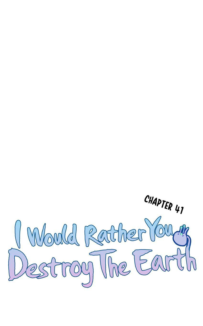 I would Rather You Destroy the Earth Chapter 41 page 5 - 