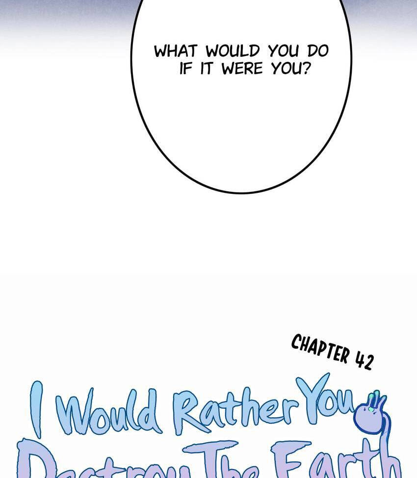 I would Rather You Destroy the Earth Chapter 42 page 4 - 