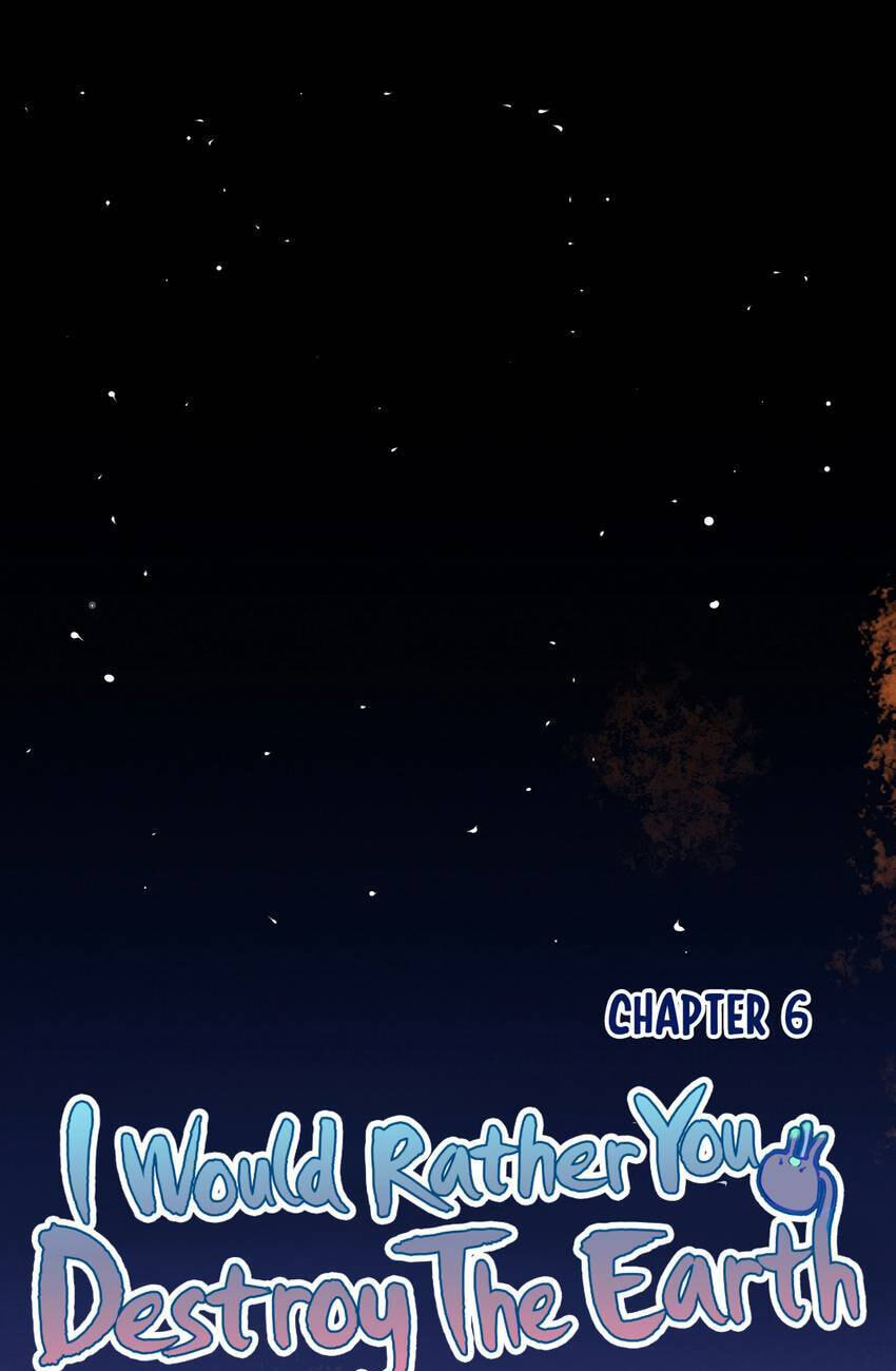 I would Rather You Destroy the Earth Chapter 6 page 6 - 