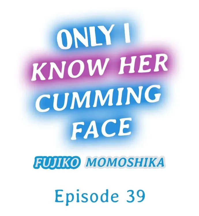 Read Only I Know Her Cumming Face chapter 39 image 0 on Lezhin