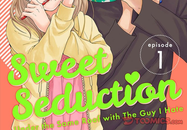 Sweet Seduction: Under the Same Roof with the Guy I Hate Chapter 1 page 2 - 