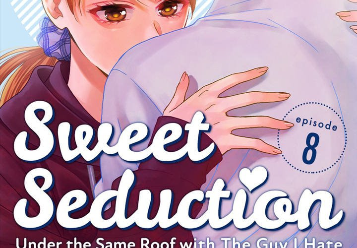 Sweet Seduction: Under the Same Roof with the Guy I Hate Chapter 16 page 2 - 
