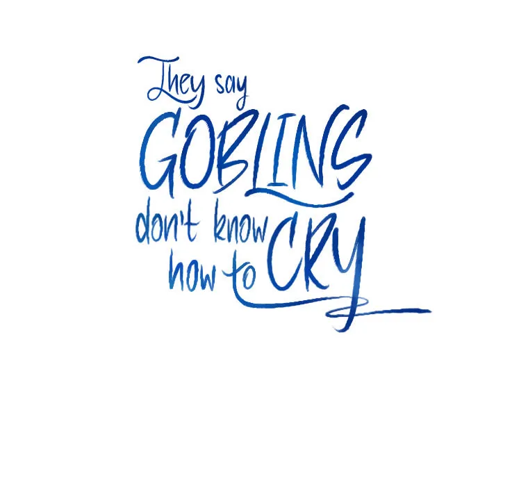 THEY SAY GOBLINS DON'T KNOW HOW TO CRY Chapter 16 page 61 - 