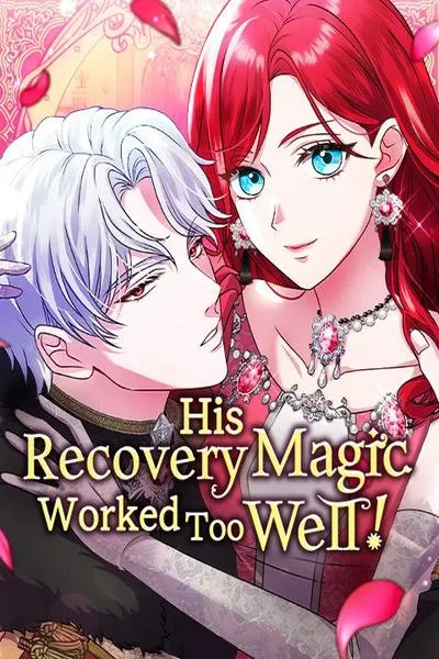 His Recovery MagicWorked Too Well!