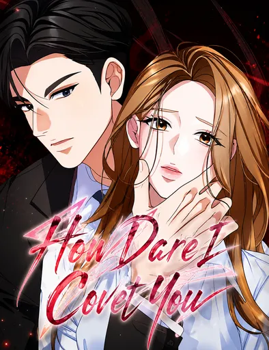 How Dare I Covet You