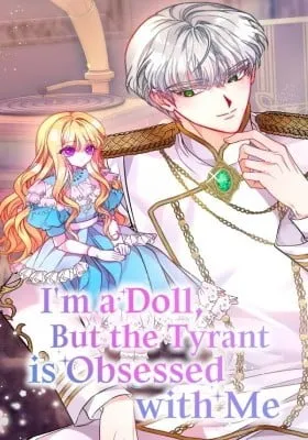 I'm a Doll, but the Tyrant Is Obsessed With Me