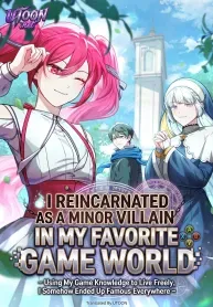 Cover of I Reincarnated as a Minor Villain in My Favorite Game World – Using My Game Knowledge to Live Freely, I Somehow Ended Up Famous Everywhere