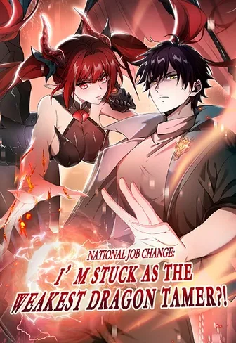 Cover of National Job Change: I’m Stuck As the Weakest Dragon Tamer?!