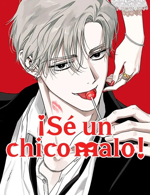 ¡Sé un chico malo!