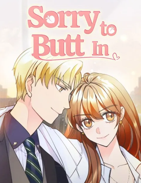 Sorry to Butt In