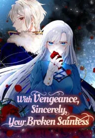 With Vengeance, Sincerely, Your Broken Saintess
