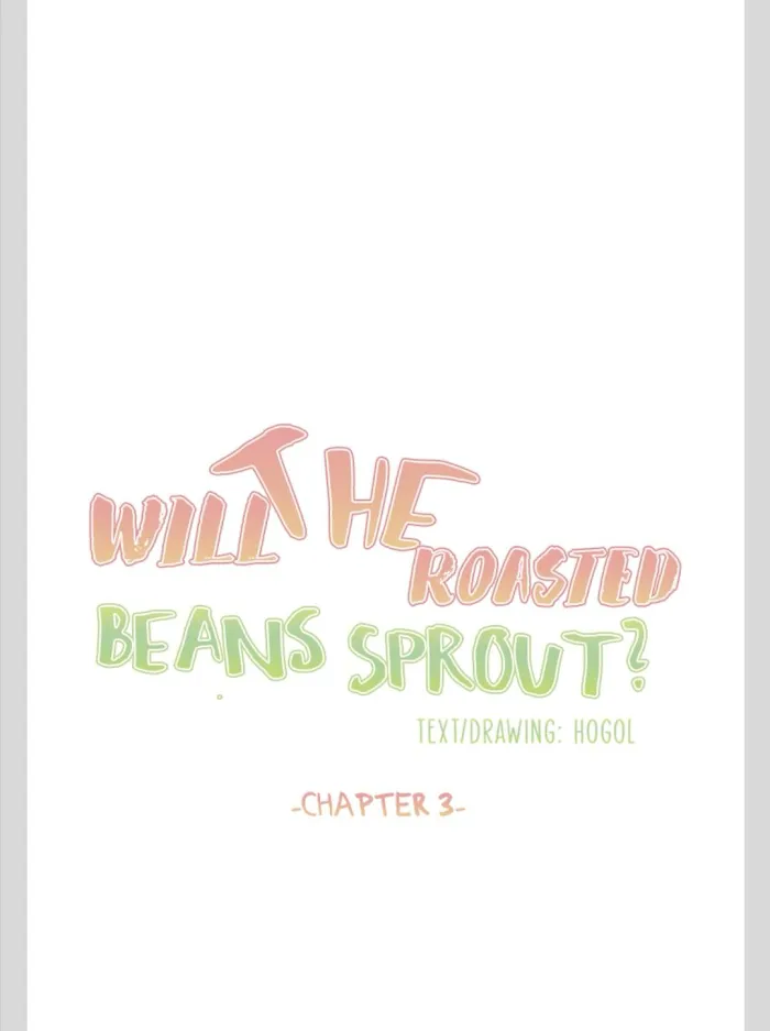 Will the roasted beans sprout? Chapter 3 page 9 - 